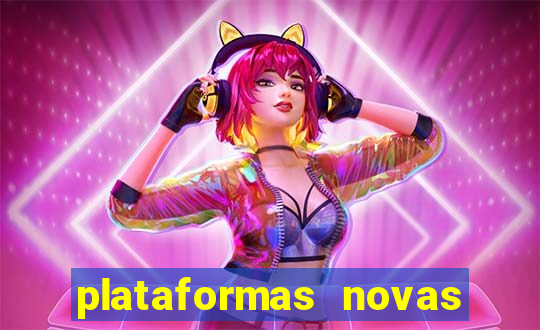 plataformas novas do tigrinho